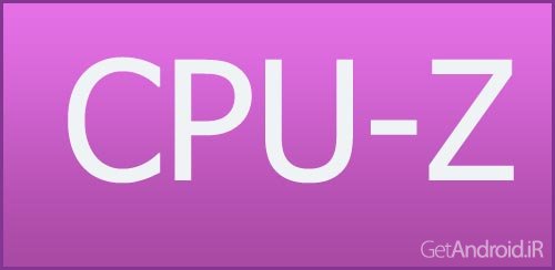 دانلود سی پیو زد CPU-Z Premium 1.23 برنامه نمایش مشخصات سخت افزاری گوشی اندروید