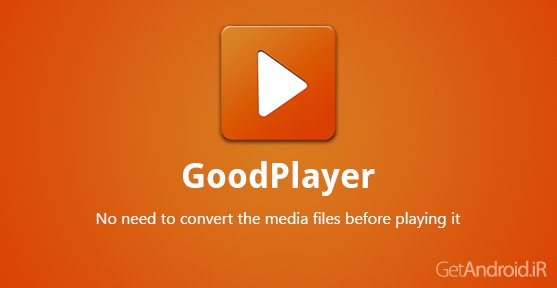 دانلود GoodPlayer Pro for Android 4.5 - پلیر ویدیویی اندروید