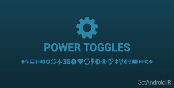 دانلود Power Toggles 6.0.4 - برنامه دسترسی آسان به تنظیمات مختلف اندروید