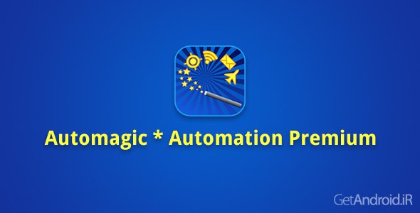 دانلود Automagic * Automation Premium 1.33.0 Patched - برنامه انجام خودکار کارها در اندروید