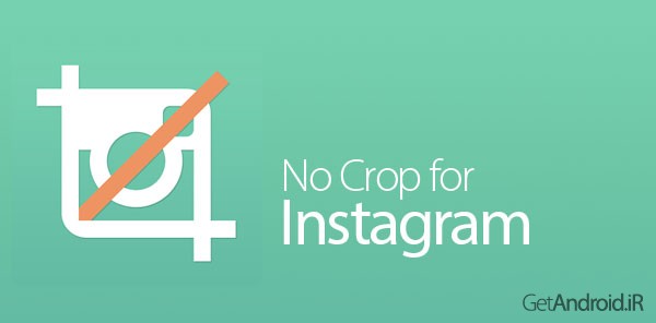 دانلود No Crop for Instagram 4.0.1 برنامه گذاشتن عکس کامل در اینستاگرام اندروید