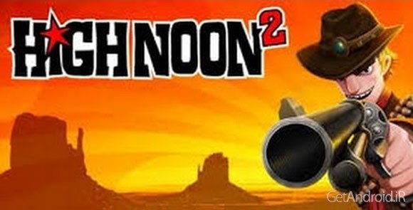 دانلود High Noon 2 v2.4.0.48 – بازی سه بعدی تفنگی مولتی پلیر اندروید