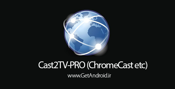 دانلود Cast2TV-PRO(ChromeCast etc) 2.0.1 برنامه تماشای فیلم در موبایل