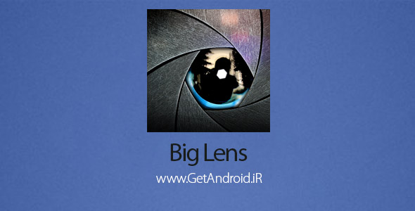دانلود Big Lens 1.0.3 برنامه دوربین حرفه ای اندروید