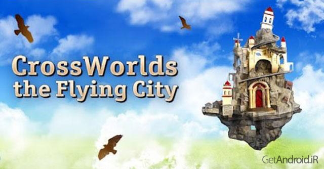 دانلود CrossWorlds: the Flying City 1.2 – بازی ماجراجویی اندروید + دیتا