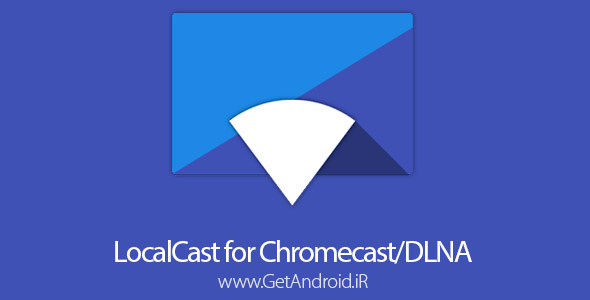 دانلود LocalCast for Chromecast/DLNA 6.8.1.5 برنامه پخش رسانه در تلویزیون