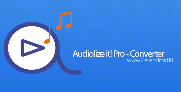 دانلود Audiolize it! Pro – Converter 1.1.1 برنامه تبدیل فایل های صوتی و تصویری به فرمت Mp3 اندروید