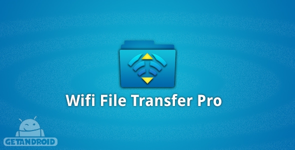 دانلود Wifi File Transfer Pro v1.0.23 - برنامه ارسال فایل از طریق وایفای برای اندروید