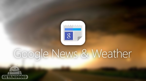 دانلود Google News & Weather 3.1.4 برنامه اخبار و آب و هوا گوگل اندروید