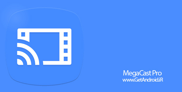 دانلود MegaCast Pro 1.2.23 پخش فایل های ویدئویی در کروم کست اندروید
