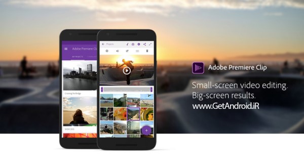 دانلود ادوب پریمیر کلیپ Adobe Premiere Clip 1.1.1.1152 برنامه ویرایشگر حرفه ای فیلم اندروید