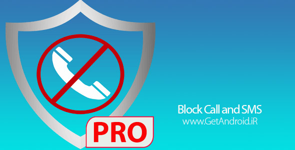 دانلود Block Call and SMS Pro 2.16.1.2091 برنامه مسدود سازی تماسهای دريافتی و اس ام اس های اندروید