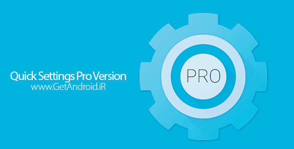 دانلود Quick Settings Pro Version v1.0.0 برنامه دسترسی به تنظیمات سریع اندروید