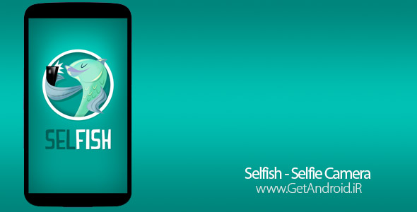 دانلود سلفیش Selfish - Selfie Camera v1.07 بهترین برنامه برای گرفتن سلفی اندروید