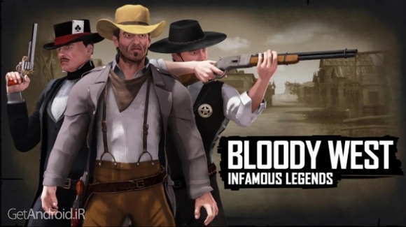 دانلود بازی Bloody West Infamous Legends اندروید